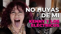 Kenny y los Eléctricos - No Huyas de Mi (En Vivo) - YouTube