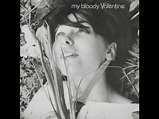 My Bloody Valentine - You Made Me Realise (full EP) - YouTube