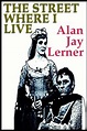 The Street Where I Live - Alan Jay Lerner: 9780736643788 - AbeBooks