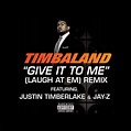 ‎Give It to Me (Laugh at Em) [Remix] - Single by Timbaland featuring ...
