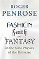 Fashion, Faith, and Fantasy in the New Physics of the Universe ...