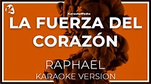Raphael - La Fuerza Del Corazon LETRA ( INSTRUMENTAL KARAOKE) - YouTube