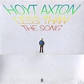 Hoyt Axton - Less Than The Song (1973, Vinyl) | Discogs