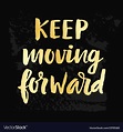 Keep moving forward poster Royalty Free Vector Image