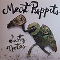 Meat Puppets - Dusty Notes (2019, Vinyl) | Discogs