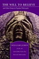 The Will to Believe, and Other Essays in Popular Philosophy by William ...