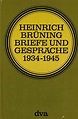 Briefe und Gespräche: 1934 - 1945 : Heinrich Brüning, Brigitte ...
