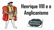 Henrique VIII e o Anglicanismo - YouTube