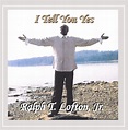 I Tell You Yes!: Ralph Lofton, Ralph Lofton T Jr.: Amazon.in: Music}