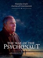 The Way of the Psychonaut: Stanislav Grof's Journey of Consciousness ...