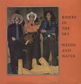 Riders In The Sky CD: Weeds & Water - Bear Family Records