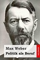 Politik Als Beruf by Max Weber (2015, Paperback) 9781508562849 | eBay
