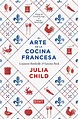 El Arte de la Cocina Francesa. Recetas de Julia Child