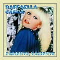 Caliente, Caliente | Raffaella Carrà – Télécharger et écouter l'album