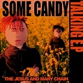 The Jesus and Mary Chain - Some Candy Talking EP - Reviews - Album of ...