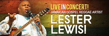 Award-Winning Gospel Reggae Artist Lester Lewis LIVE in Concert ...