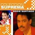 Discografía de Eddie Santiago - Álbumes, sencillos y colaboraciones