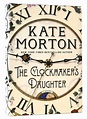 THE CLOCKMAKER'S DAUGHTER | Kate Morton | First Edition; First Printing