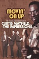 Movin on Up: The Music and Message of Curtis Mayfield and the ...