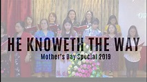 HE KNOWETH THE WAY || Mac Lynch || OBBC Mothers Special Number - YouTube