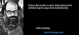 El peso del mundo es amor. Bajo el peso de la soledad, bajo ... - Allen ...