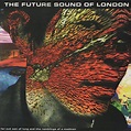 The Future Sound Of London - Far-Out Son Of Lung And The Ramblings Of A ...