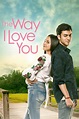 Ver The Way I Love You (2019) Película Full HD Gratis En Español Latino ...