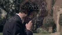 Passion Pit - "Constant Conversations" (Official Music Video) - YouTube