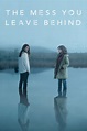 The Mess You Leave Behind (TV Series 2020-2020) - Posters — The Movie ...