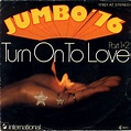 Jumbo '76* - Turn On To Love Part 1+2 | Releases | Discogs