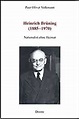 Heinrich Brüning 1885-1970 : Nationalist ohne Heimat. Eine ...