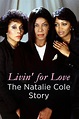 Watch Livin' for Love: The Natalie Cole Story (2000) Online for Free ...