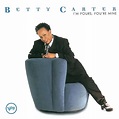 Betty Carter - I’m Yours, You’re Mine Lyrics and Tracklist | Genius