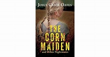 The Corn Maiden and Other Nightmares by Joyce Carol Oates