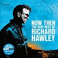 Richard Hawley: Now Then: The Very Best Of Richard Hawley Vinyl & CD ...
