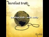 Barefoot Truth - Walk Softly - YouTube