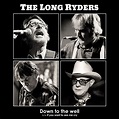 Down To The Well | The Long Ryders