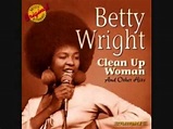 Clean Up Woman Betty Wright 1971 - YouTube