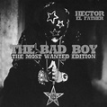 Hector 'El Father' - The Bad Boy (The Most Wanted...