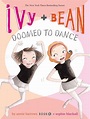 Ivy & Bean: Ivy + Bean Doomed to Dance (Series #06) (Hardcover ...