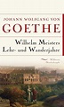 Wilhelm Meisters Lehr- und Wanderjahre von Johann Wolfgang Goethe ...