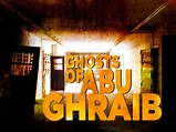 Ghosts of Abu Ghraib (2007) - Rotten Tomatoes