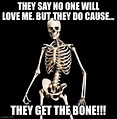 The bone!!! - Imgflip