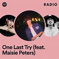 One Last Try (feat. Maisie Peters) Radio - playlist by Spotify | Spotify
