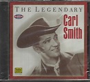The Legendary Carl Smith by Carl Smith (CD, Aug-1999, BRAND NEW,FREE ...