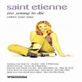 Saint Etienne - Too Young To Die (Videos 1990-1995) FLAC download