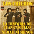 Los Chichos – La Historia De Juan Castillo Lyrics | Genius Lyrics