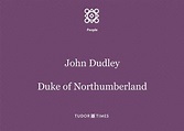 John Dudley, Duke of Northumberland: Family Tree – Tudor Times