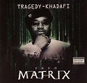 Tragedy Khadafi - 2005 - Thug Matrix