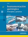 Instrumentación Quirúrgica. Principios y práctica / 5 ed.. FULLER ...